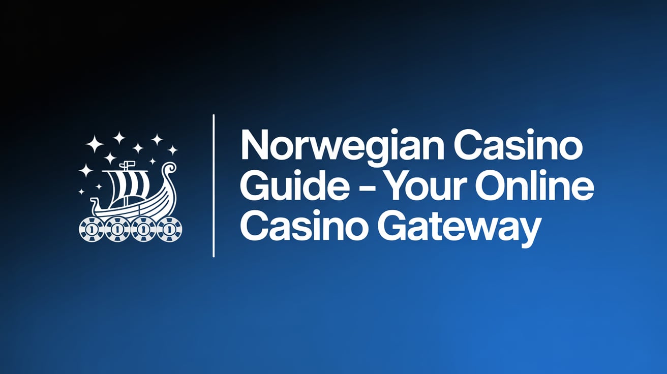 Norwegian Casino Guide – Your Online Casino Gateway